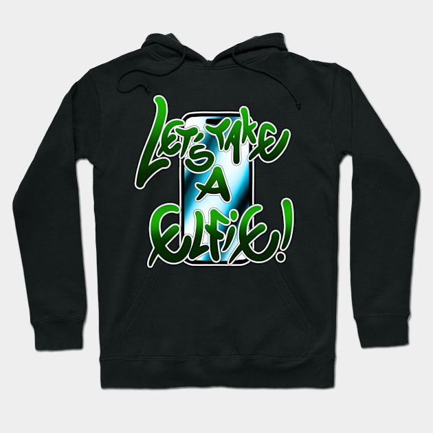 Lets take an elfie Hoodie by Graffitidesigner